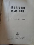 Manualul inginerului I. Matematică-Fizică