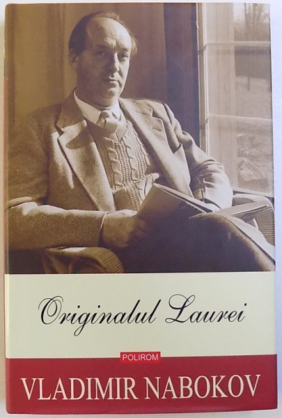 OPERE 11: ORIGINALUL LAUREI - MURITUL E AMUZANT de VLADIMIR NABOKOV, 2010 * EDITIE CARTONATA