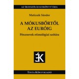 A m&oacute;kusbőrtől az eur&oacute;ig - P&eacute;nznevek etimol&oacute;giai sz&oacute;t&aacute;ra - Matics&aacute;k S&aacute;ndor