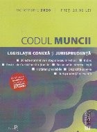 Codul Muncii. Legislatie conexa si Jurisprudenta. Octombrie 2020 foto