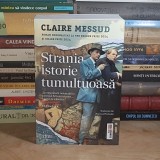 CLAIRE MESSUD - STRANIA ISTORIE TUMULTUOASA ( ROMAN ) , 2026 *