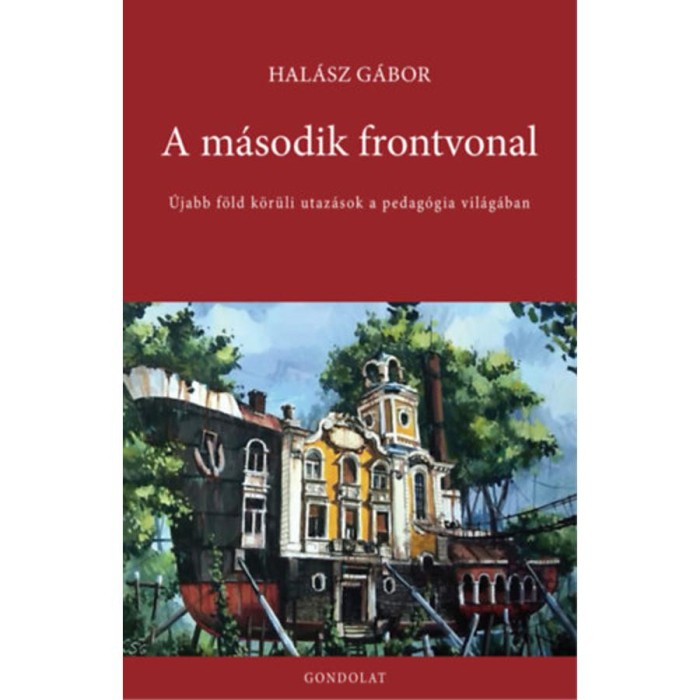 A m&aacute;sodik frontvonal - &Uacute;jabb f&ouml;ld k&ouml;r&uuml;li utaz&aacute;sok a pedag&oacute;gia vil&aacute;g&aacute;ban - Hal&aacute;sz G&aacute;bor