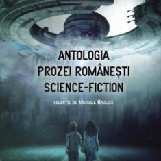 Antologia prozei romanesti Science-Fiction - Michael Haulica