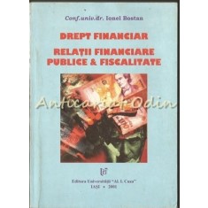 Drept Financiar. Relatii Financiare Publice &amp; Fiscalitate - Ionel Bostan