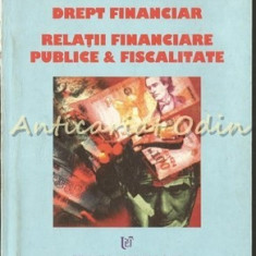 Drept Financiar. Relatii Financiare Publice & Fiscalitate - Ionel Bostan