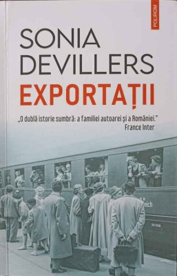 EXPORTATII. O DUBLA ISTORIE SUMBRA: A FAMILIEI AUTOAREI SI A ROMANIEI-SONIA DEVILLERS foto