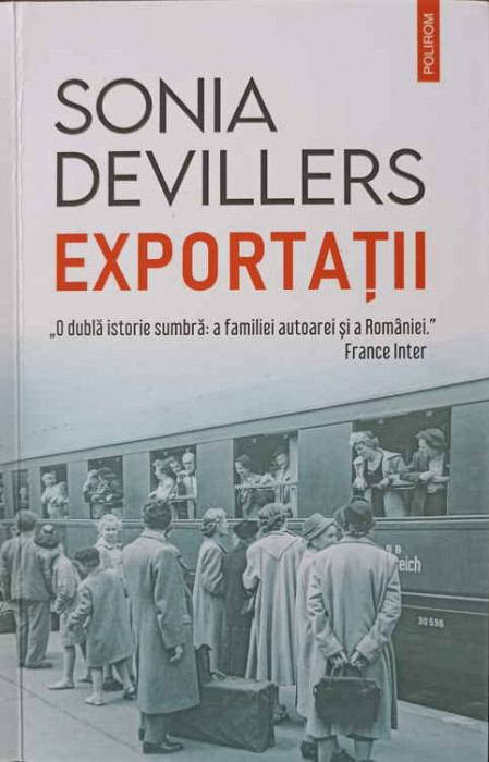 EXPORTATII. O DUBLA ISTORIE SUMBRA: A FAMILIEI AUTOAREI SI A ROMANIEI-SONIA DEVILLERS-247023