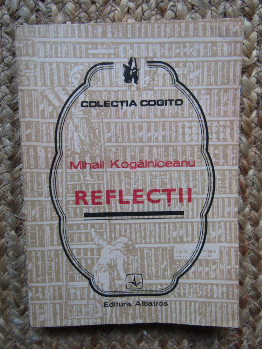 MIHAIL KOGALNICEANU - REFLECTII , 1988