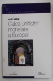 CALEA UNIFICARII MONETARE A EUROPEI de ANDRE SZASZ , 2002