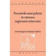 Povestirile unui pelerin in cautarea rugaciunii neincetate. Filocalica