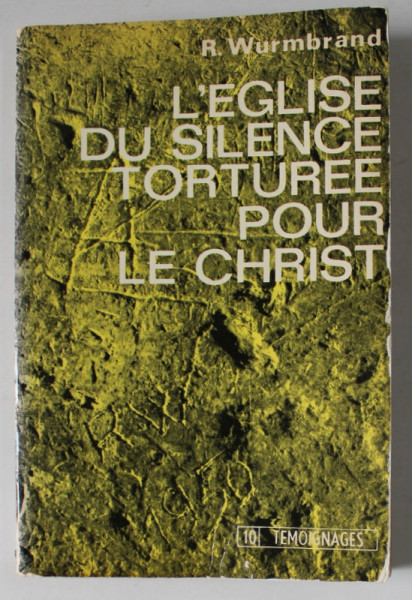 L &#039;EGLISE DU SILENCE TORTUREE POUR LE CHRIST par RICHARD WURMBRAND , 1970