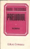 Preludiul, Radu Theodoru - Roman, Editura Eminescu, 1983, Stare Buna