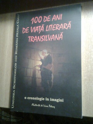 100 de ani de viata literara transilvana: o cronologie in imagini - Irina Petras foto