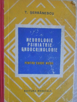NEUROLOGIE, PSIHIATRIE, ENDOCRINOLOGIE PENTRU CADRE MEDII-TUDOR SERBANESCU-217310 foto
