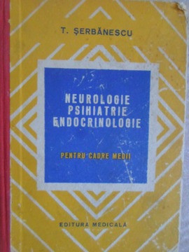 NEUROLOGIE, PSIHIATRIE, ENDOCRINOLOGIE PENTRU CADRE MEDII-TUDOR SERBANESCU foto