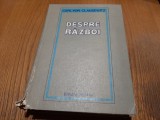 CARL VON CLAUSEWITZ - Despre Razboi - Editura Militara, 1982, 764 p, Alta editura