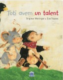 Cumpara ieftin Toti Avem Un Talent - Brigitte Weninger, Eve Tharlet, Editura DPH - Poveste Ilustrata Copii, Limba Romana, Tip Coperta Brosata