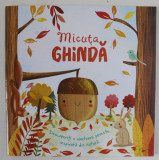 MICUTA GHINDA , text de MELANIE JOYCE , ilustratii de GINA MALDONADO , 2021