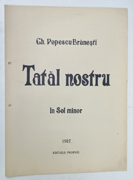 TATAL NOSTRU , in SOL minor de GH. POPESCU - BRANESTI , 1927 , PARTITURA CU TEXT