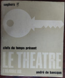 ANDRE DE BAECQUE: LE THEATRE D&#039;AUJOURD&#039;HUI (CLEFS DU TEMPS PRESENT/SEGHERS 1964)