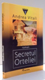 SECRETUL ORTELIEI de ANDREA VITALI , 2008