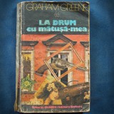 LA DRUM CU MATUSA-MEA - GRAHAM GREENE