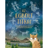 Az &eacute;gbolt titkai - &Eacute;jszakai kalandoz&aacute;sok Felicityvel gyerekeknek &eacute;s felnőtteknek - Stuart Atkinson