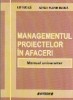 Managementul proiectelor in afaceri. Manual universitar