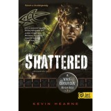 Shattered &ndash; &Ouml;sszet&ouml;rve (A Vasdruida Kr&oacute;nik&aacute;i 7.) - Hearne