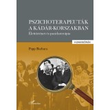Pszichoterapeut&aacute;k a K&aacute;d&aacute;r-korszakban - Papp Barbara