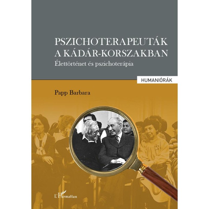 Pszichoterapeut&aacute;k a K&aacute;d&aacute;r-korszakban - Papp Barbara