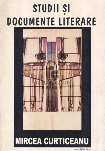 Studii si documente literare/ Mircea Curticeanu