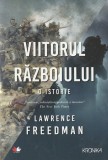 LAWRENCE FREEDMAN - VIITORUL RAZBOIULUI ( O ISTORIE )