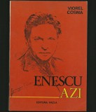GEORGE ENESCU AZI - VIOREL COSMA - EDITURA FACLA
