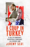 A Coup in Turkey | Jeremy Seal