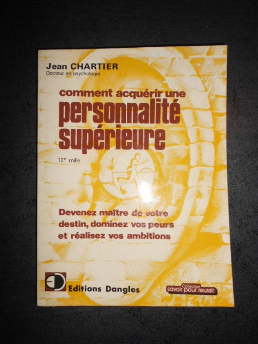 JEAN CHARTIER - COMMENT ACUERIR UNE PERSONALITE SUPERIEURE