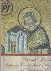 Ctitoriile sfintilor imparati Constantin si Elena in Rasarit si Apus