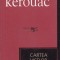 Jack Kerouac - Cartea Viselor, Colecțiile Cotidianu, Editura Univers București 2007