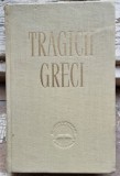 TRAGICII GRECI - ANTOLOGIE
