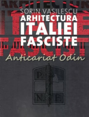 Arhitectura Italiei Fasciste - Sorin Vasilescu foto