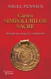 Cumpara ieftin Cartea simbolurilor sacre. Semnificatia magica a simbolurilor/Nigel Pennick, For You