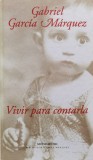 Vivir Para Contarla - Gabriel Garcia Marquez ,556767