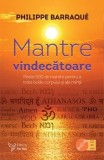 Mantre vindecatoare. Peste 500 de mantre pentru a trata bolile corpului si ale mintii/Philippe Barraque