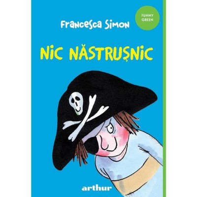 Nic Nastrusnic, Francesca Simon - Editura Art foto