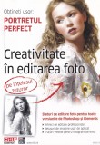 Portretul Perfect Creativitate Editare Foto Carte Romana 194 Pagini 2011 Brosata Dim 13x20cm