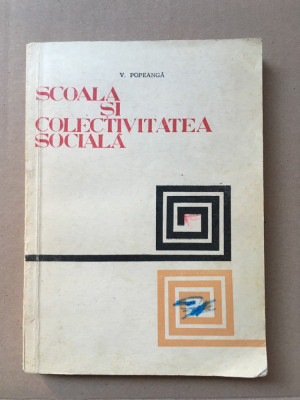 Școala și colectivitatea socială/ V. Popeanga/ 1970 foto