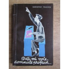 Karinthy Frigyes - Dati-mi voie, domnule profesor