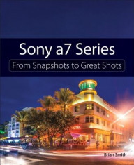 Sony A7 Series: From Snapshots to Great Shots foto