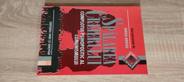 Spalarea creierului -Complotul psihopolitic al comunismului -Sergiu Grossu (1998
