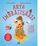 Arta imbratisarii. O calatorie emotionala in 30 de poezii distractive - Alberto Pellai, Barbara Tamborini